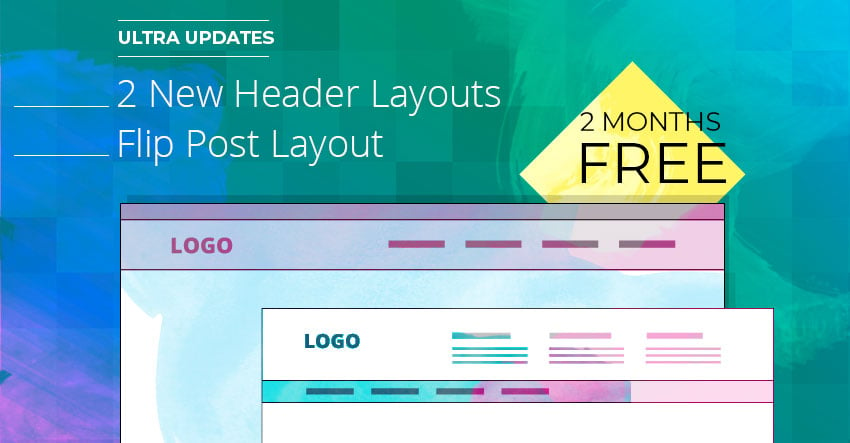 Ultra Update: 2 New Headers + Flip Post Layout + 2 Month Free Trial!
