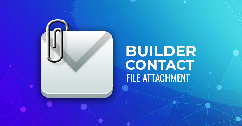 Builder Contact Addon Update: New Attachment Feature