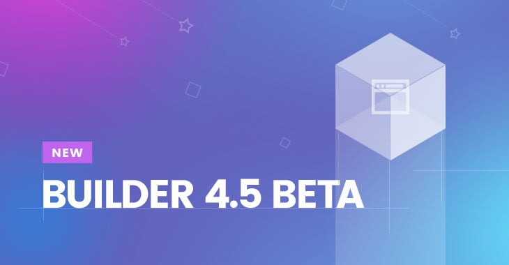 Builder V4.5: Pre-Release Announcement (Beta Version Available!)