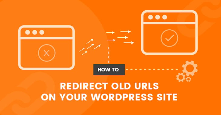 How to Redirect Old URLs on Your WordPress Site – Create a 301 Redirect